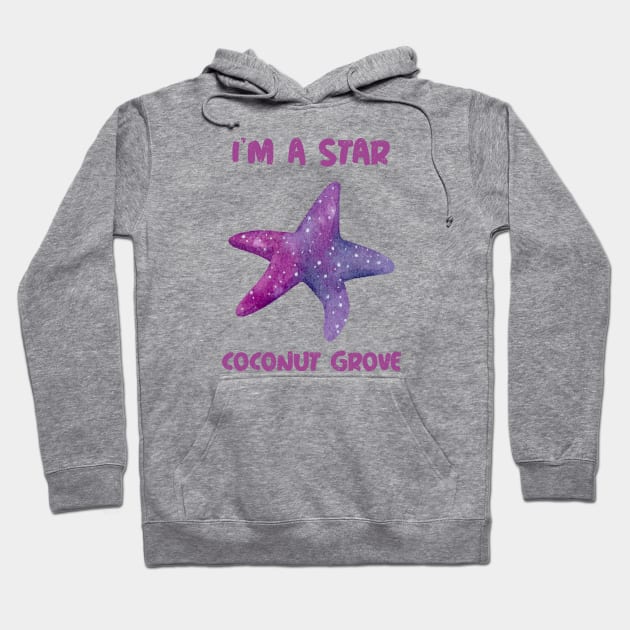 I'm A Star In Coconut Grove Florida Hoodie by Be Yourself Tees